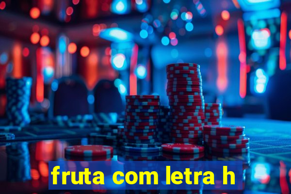 fruta com letra h